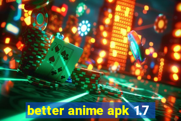 better anime apk 1.7